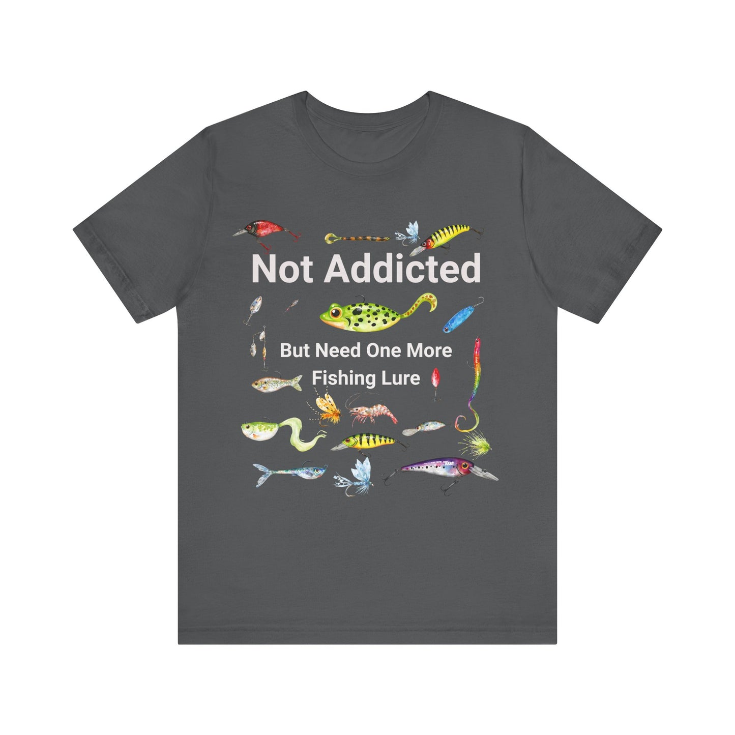 Fishing Lure T Shirt, Not Addicted But Need One More Fishing Lure Shirt, Gift for Fishermen, Outdoor Apparel, Fishing T-Shirt