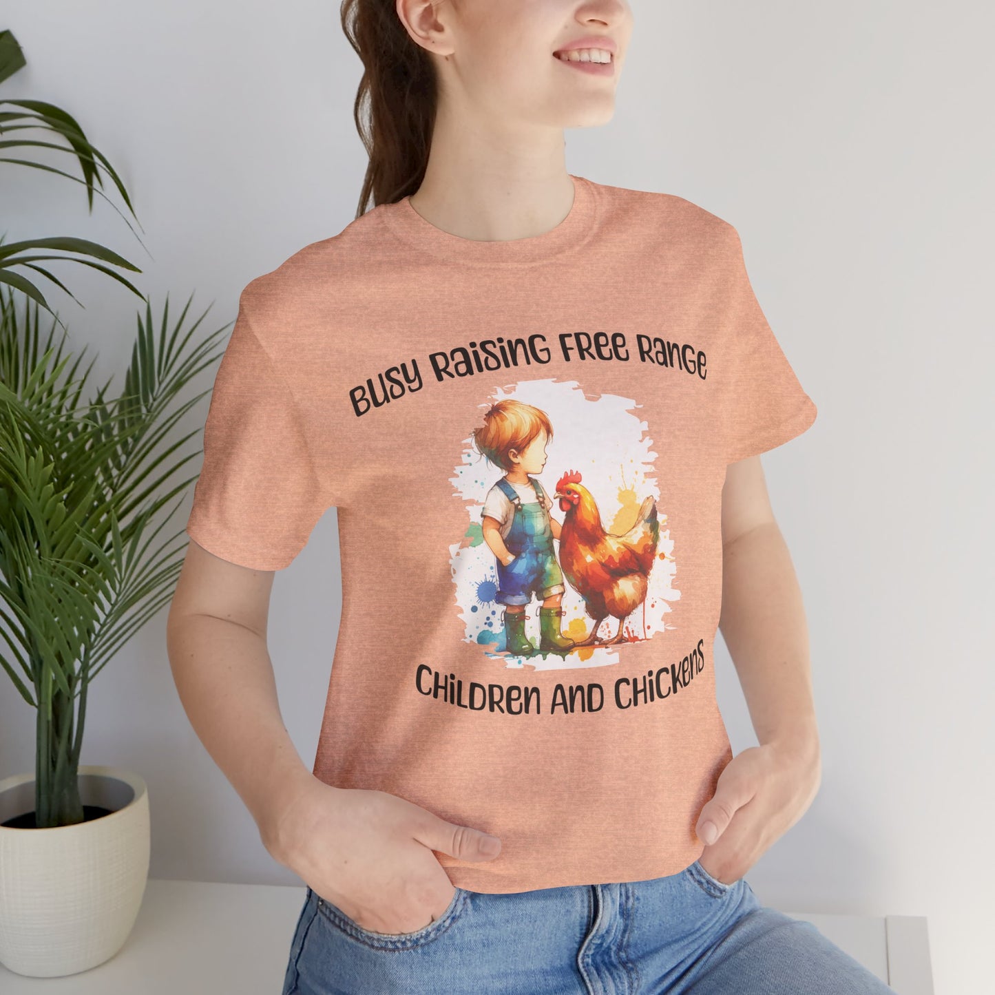Busy Raising Free Range Children And Chickens - Unisex T-Shirt