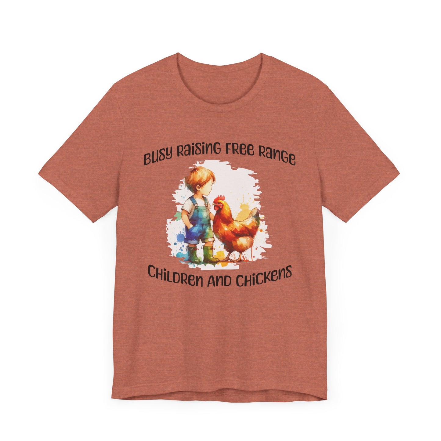 Busy Raising Free Range Children And Chickens - Unisex T-Shirt