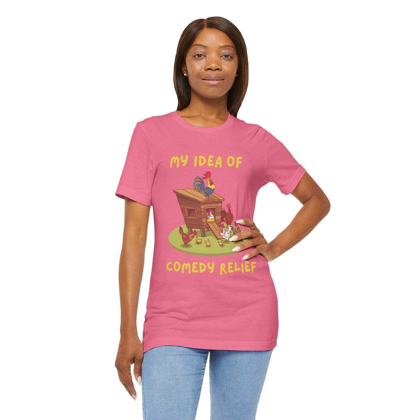 My Idea Of Comedy Relief - Unisex T-Shirt
