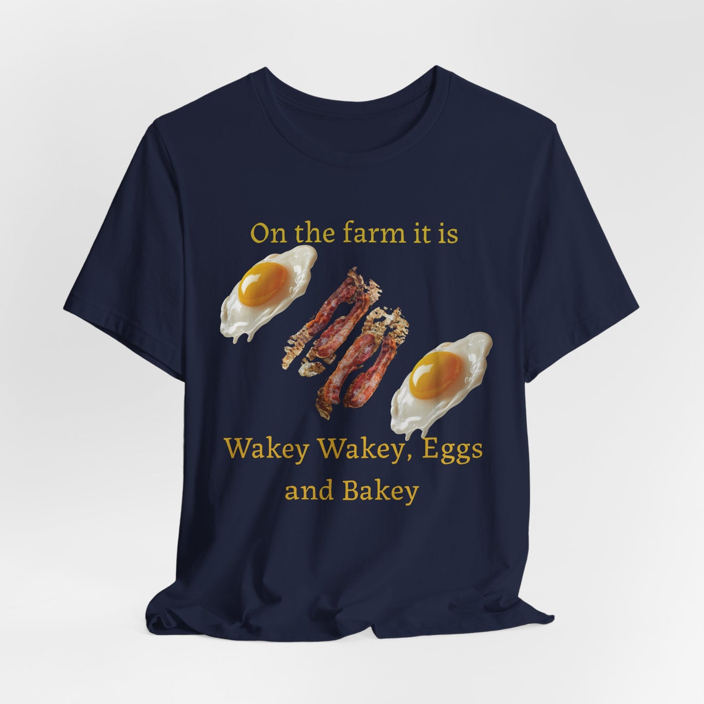 Wakey Wakey, Eggs and Bakey - Unisex T-Shirt