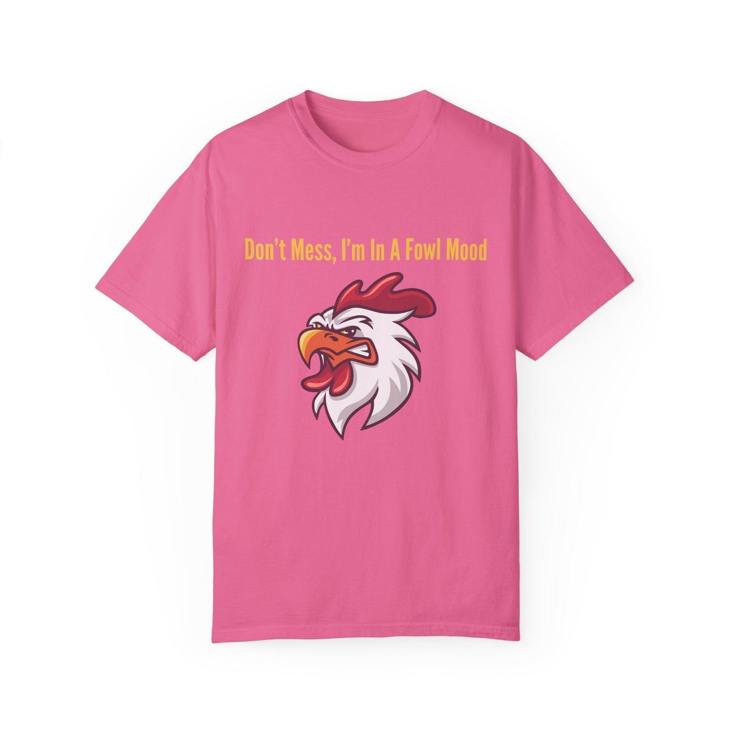 Don't Mess I'm In A Fowl Mood - Unisex T-Shirt