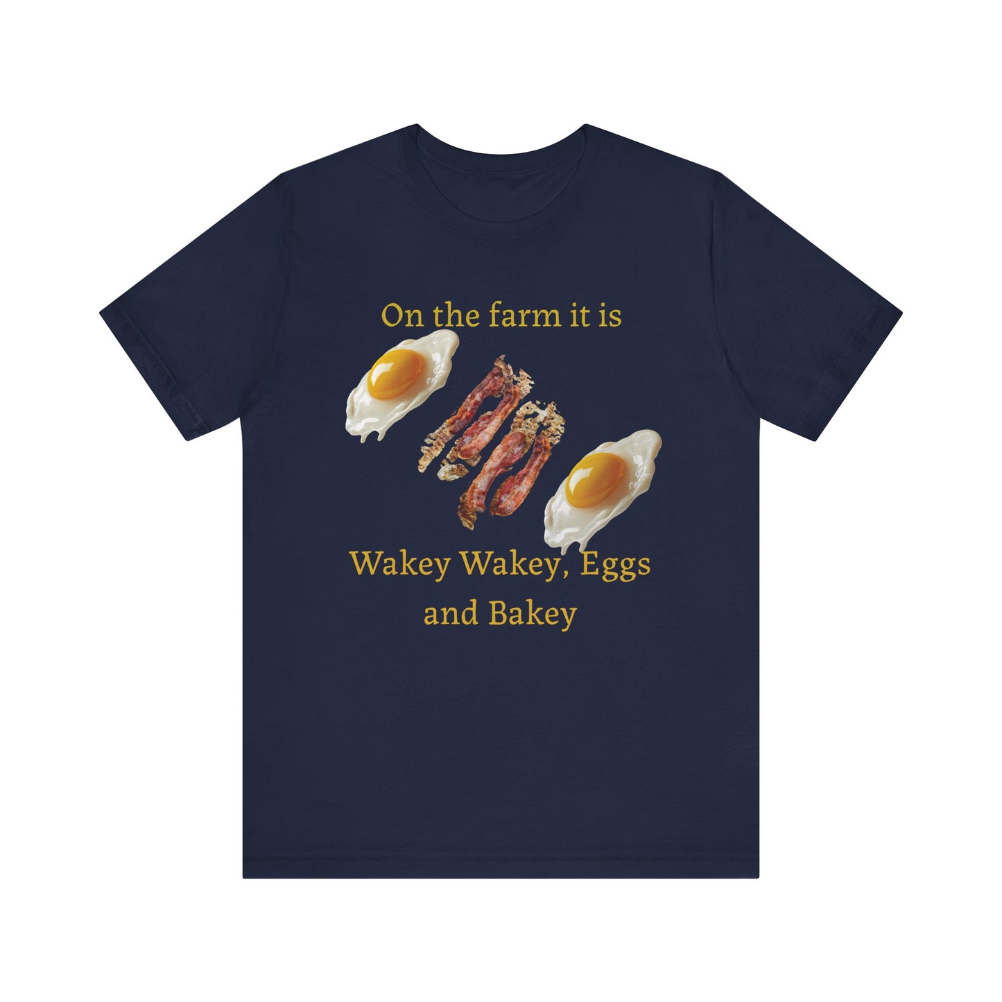 Wakey Wakey, Eggs and Bakey - Unisex T-Shirt