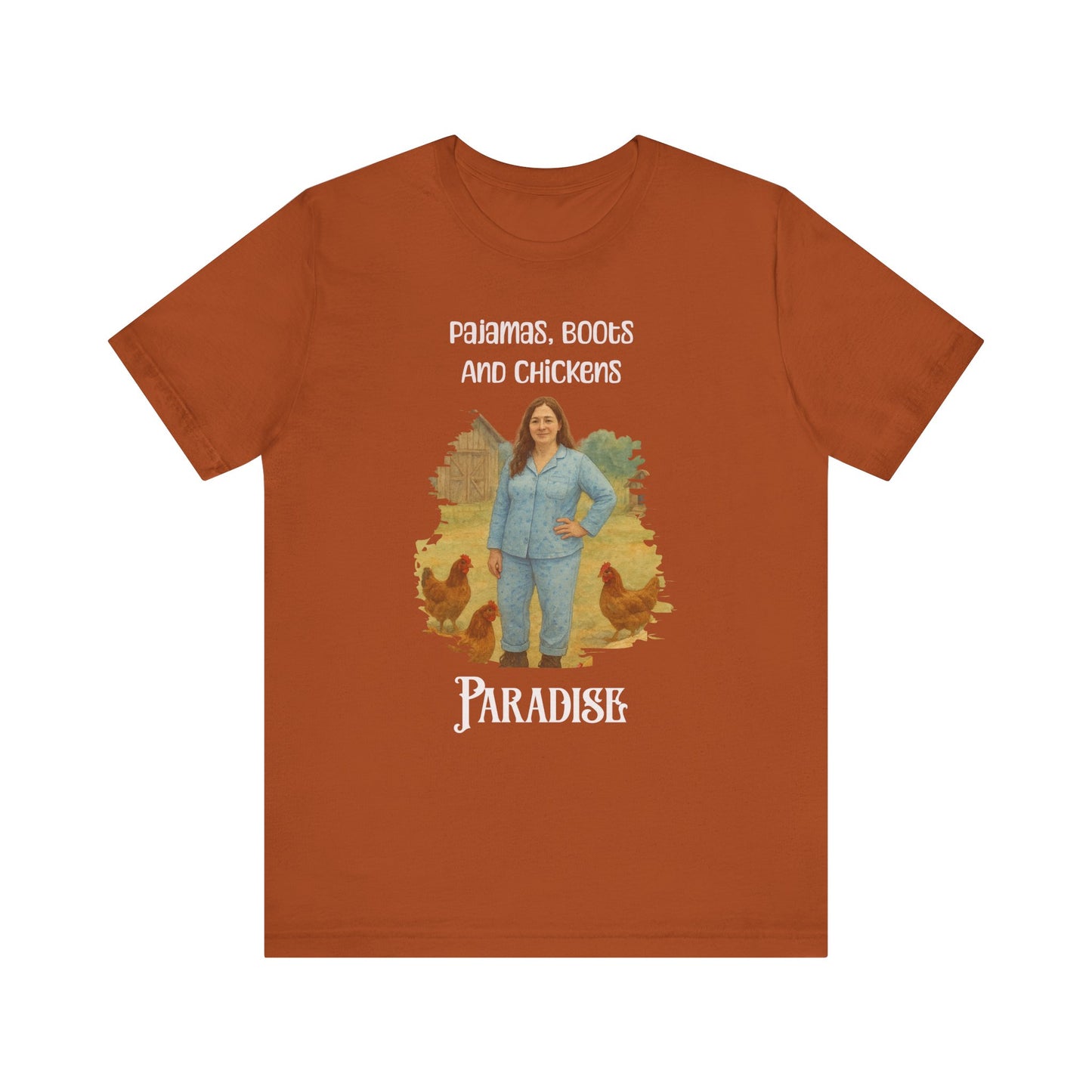 Pajamas, Boots And Chickens. Paradise T Shirt
