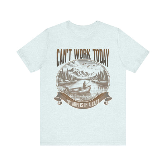 Can't Work Today My Arm Is In A Cast Unisex T Shirt