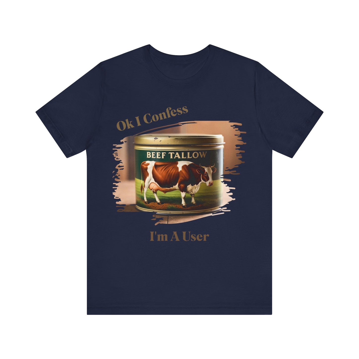 Beef Tallow I Confess I'm a User - Unisex T-Shirt