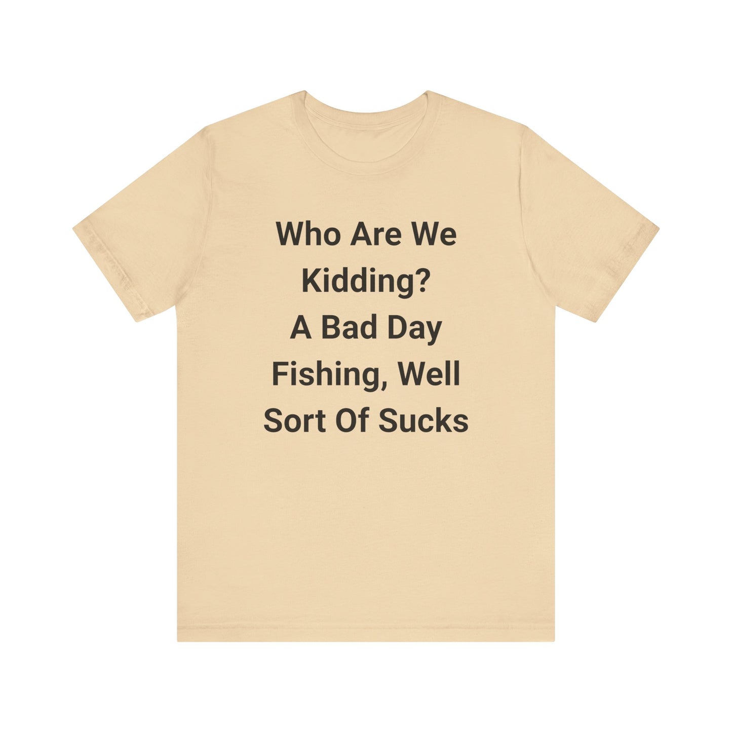 Funny Fishing T-Shirt, Perfect for Fishermen, Great Gift for Dads, Humor Tee for Outdoorsy Friends, Casual Wear for Every Occasion