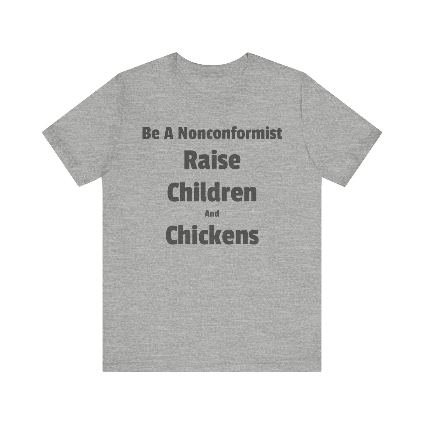 Be a Nonconformist T-Shirt, Casual Tee, Gift for Parents, Chicken Lovers Shirt, Unique Family Apparel, Funny Parenting Tee