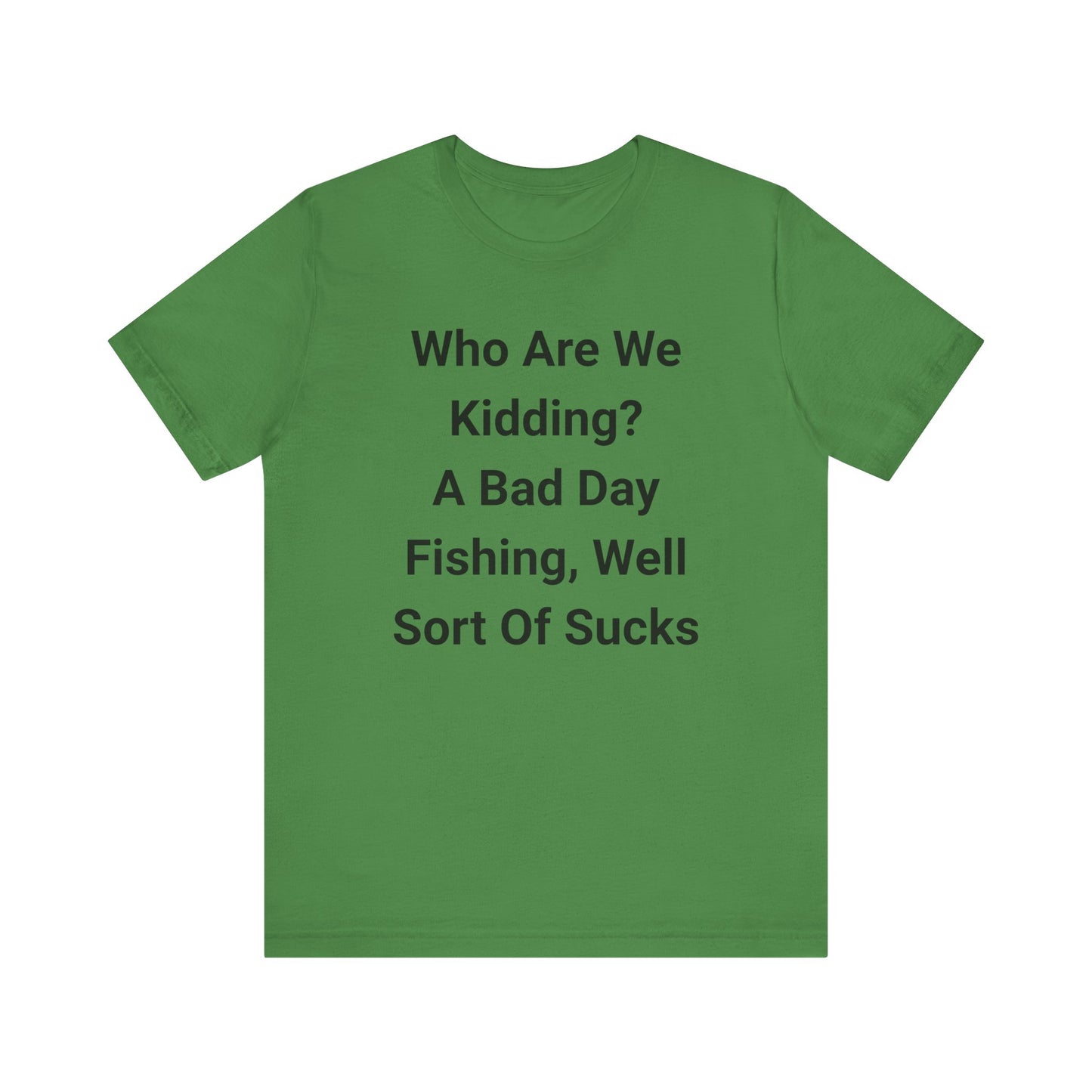 Funny Fishing T-Shirt, Perfect for Fishermen, Great Gift for Dads, Humor Tee for Outdoorsy Friends, Casual Wear for Every Occasion
