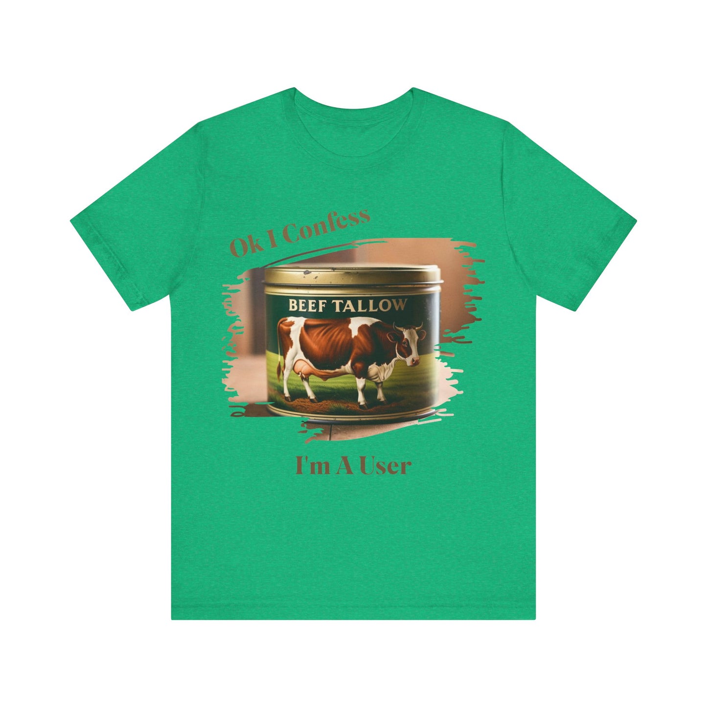 Beef Tallow I Confess I'm a User - Unisex T-Shirt