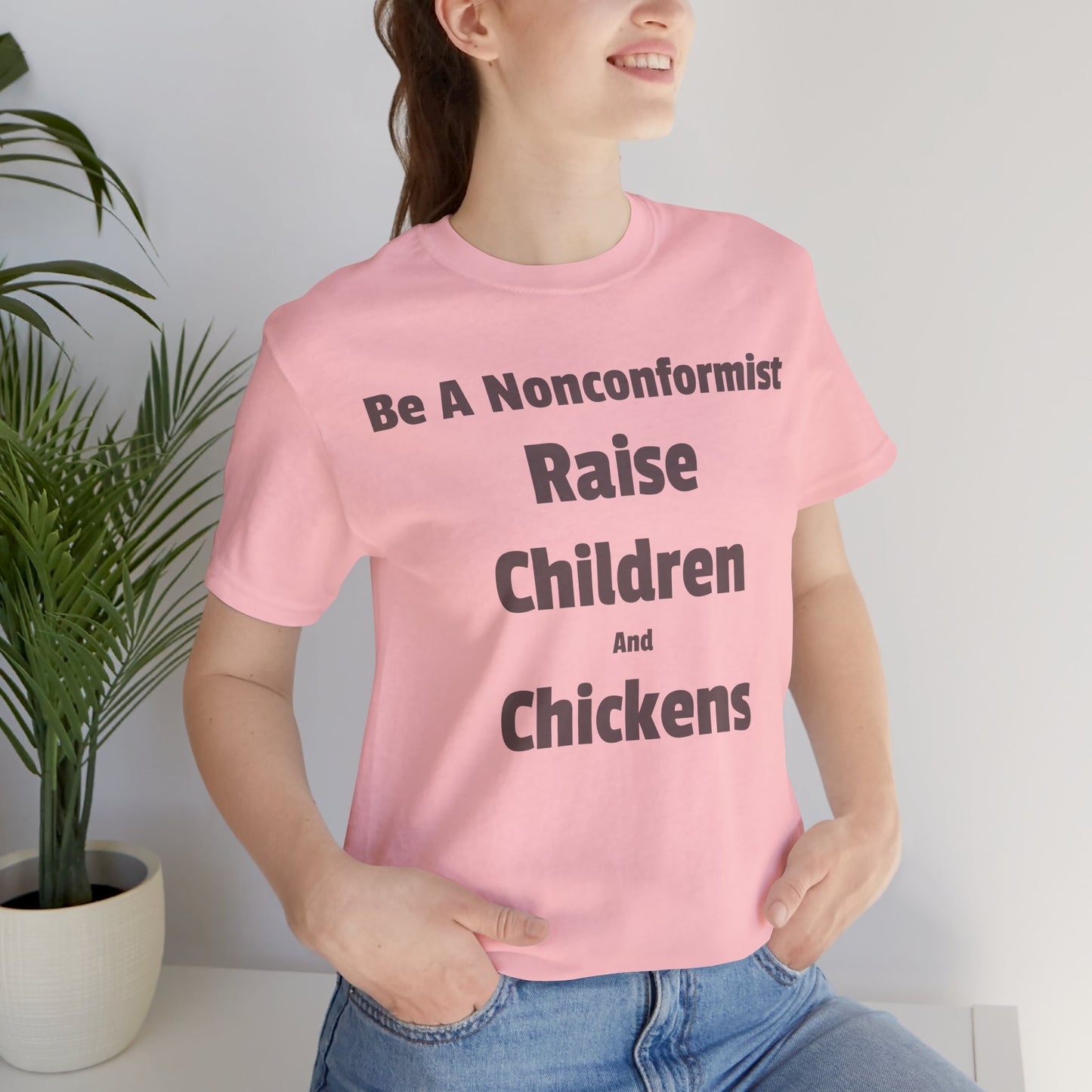 Be a Nonconformist T-Shirt, Casual Tee, Gift for Parents, Chicken Lovers Shirt, Unique Family Apparel, Funny Parenting Tee