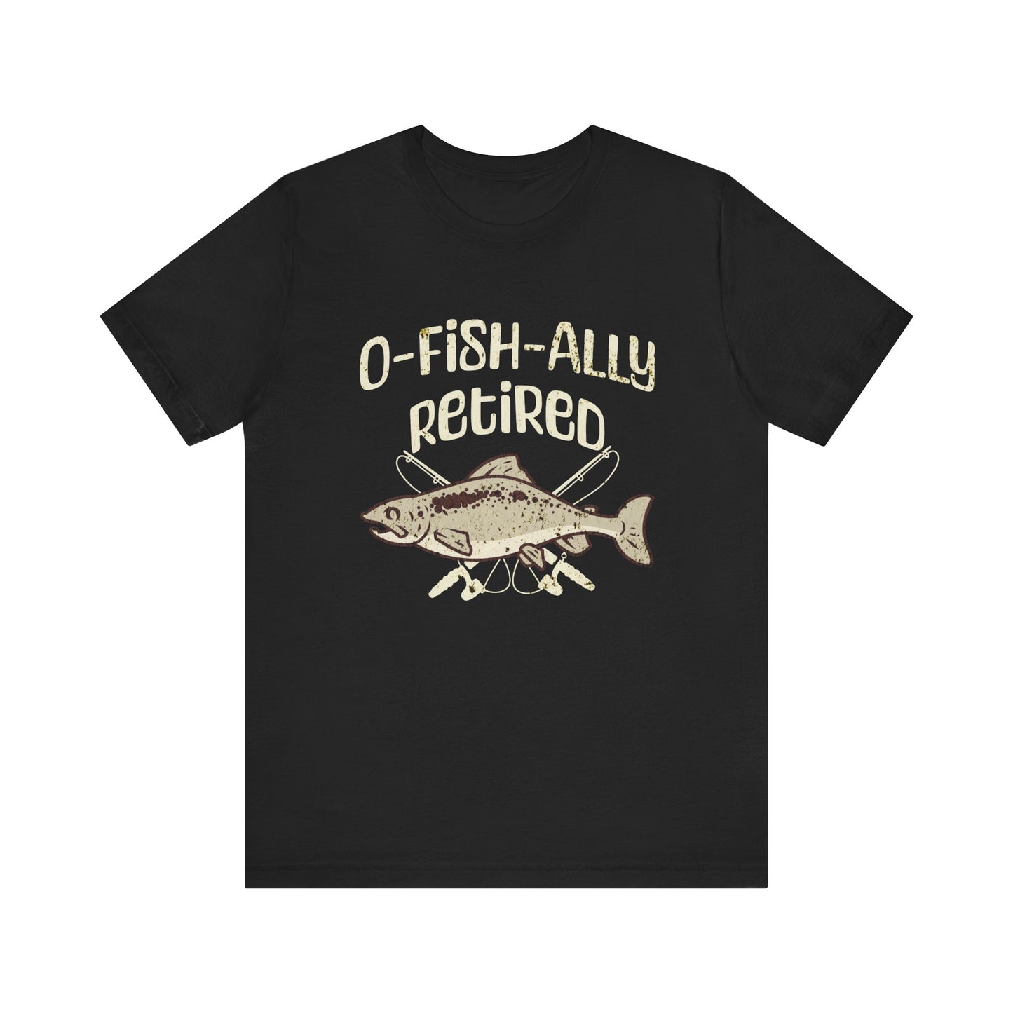 O-Fish-Ally Retired Fishing Tee - Unisex Short Sleeve Shirt
