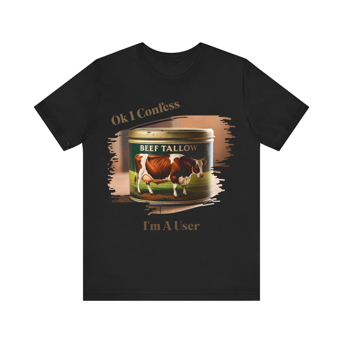 Beef Tallow I Confess I'm a User - Unisex T-Shirt