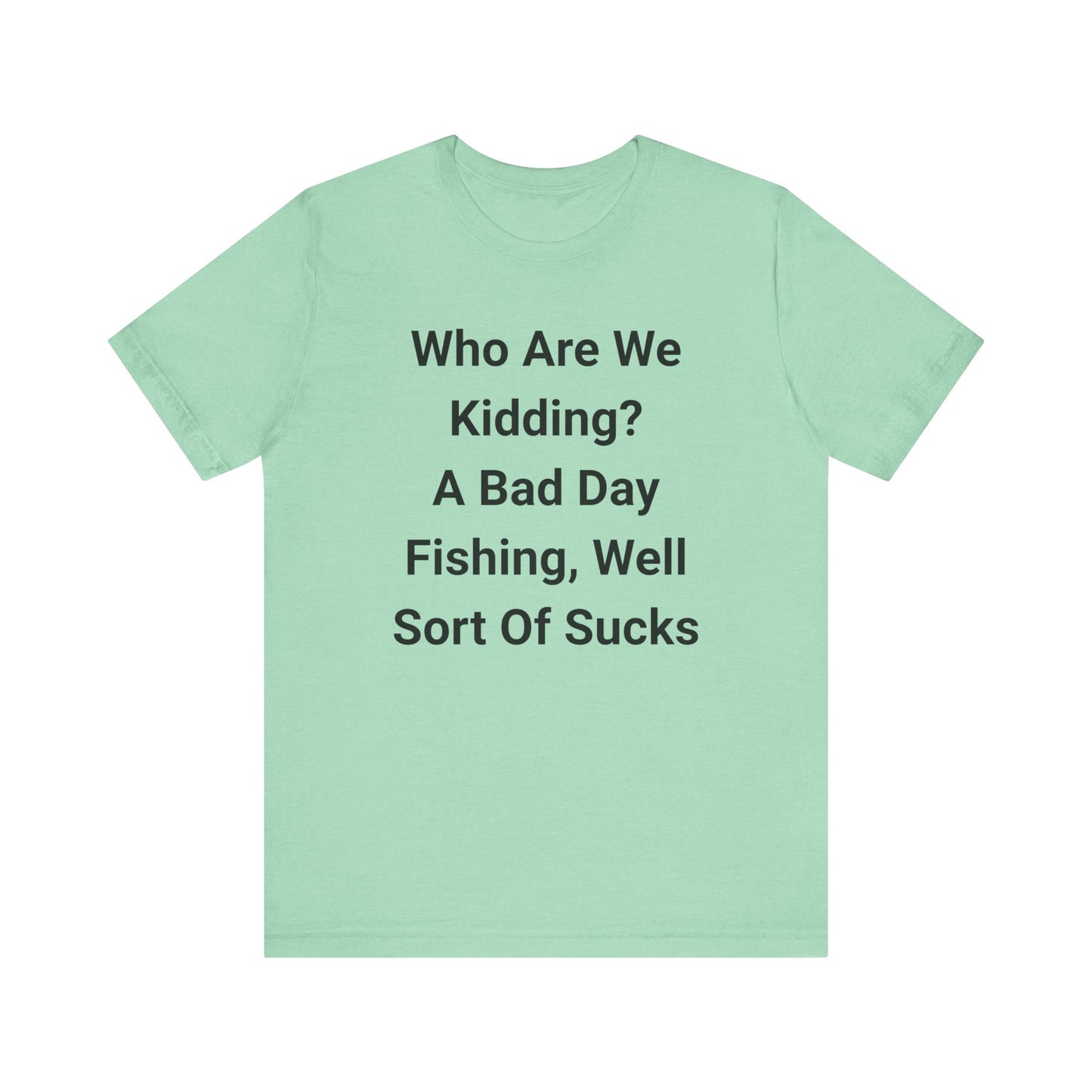 Funny Fishing T-Shirt, Perfect for Fishermen, Great Gift for Dads, Humor Tee for Outdoorsy Friends, Casual Wear for Every Occasion