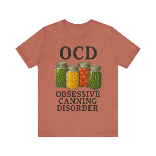 OCD, Obsessive Canning Disorder Unisex T Shirt