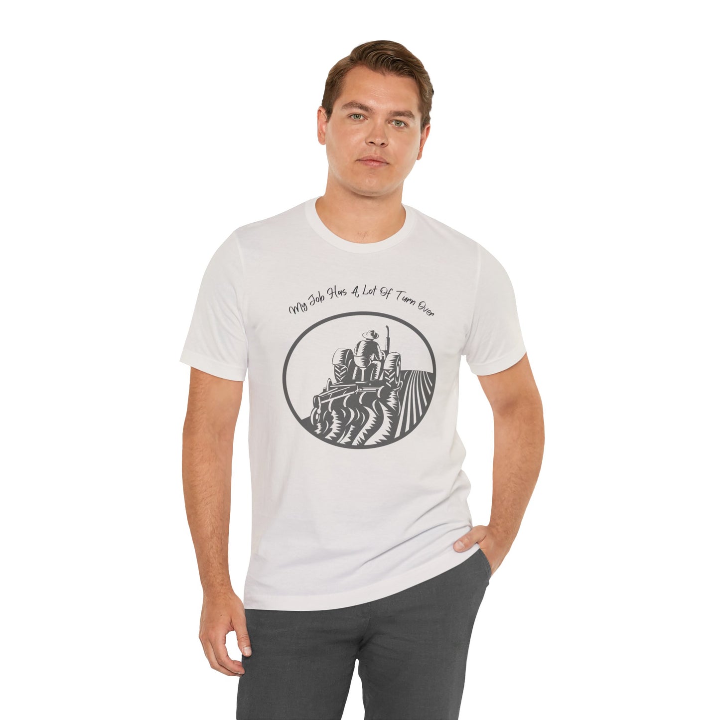 My Job Has A Lot Of Turn Over - Unisex T-Shirt