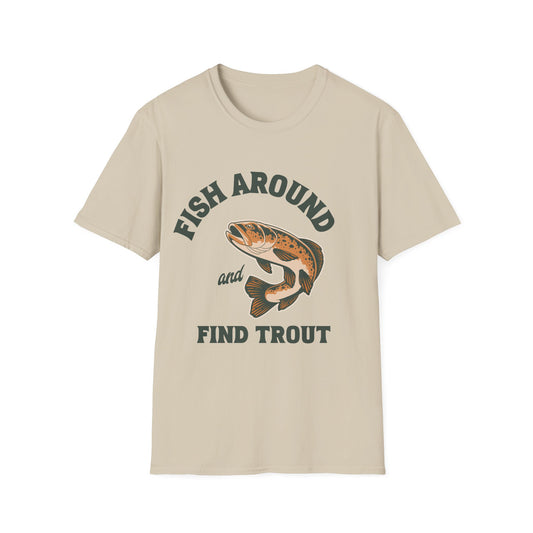 Fish Around and Find Trout T-Shirt
