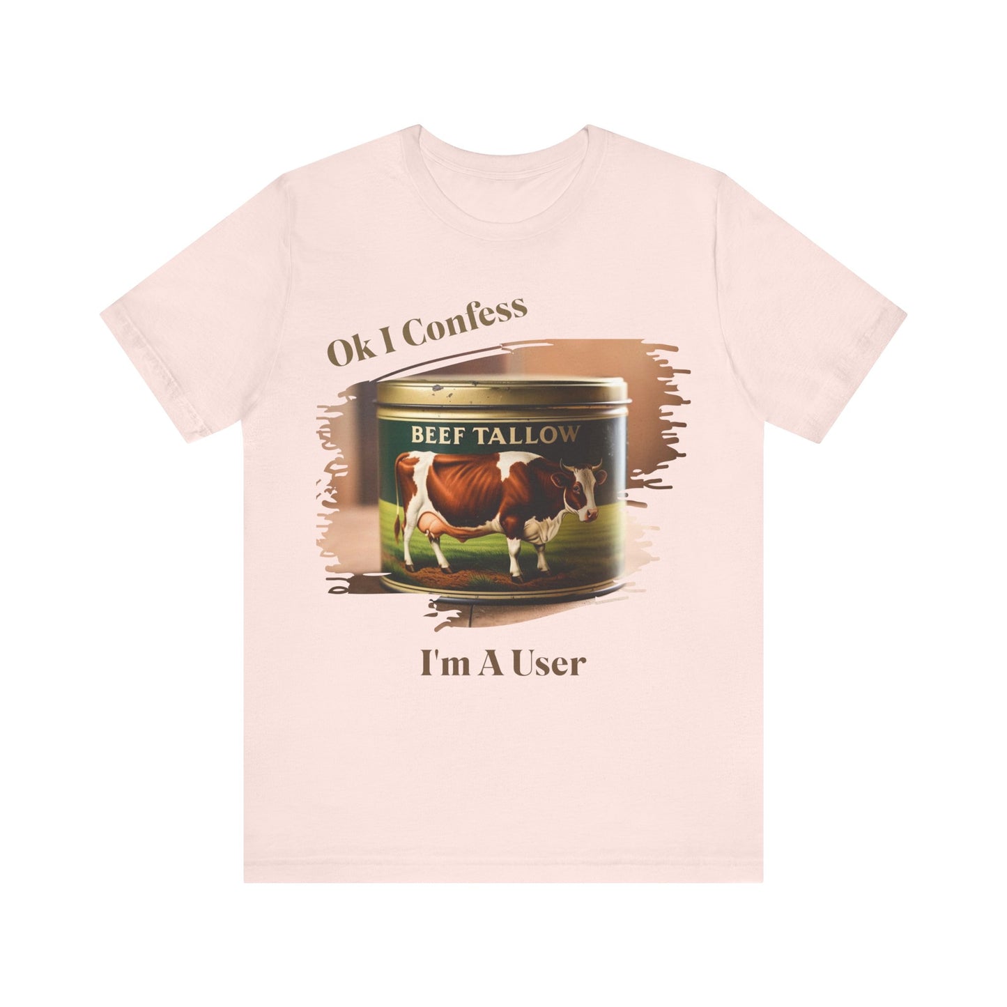 Beef Tallow I Confess I'm a User - Unisex T-Shirt