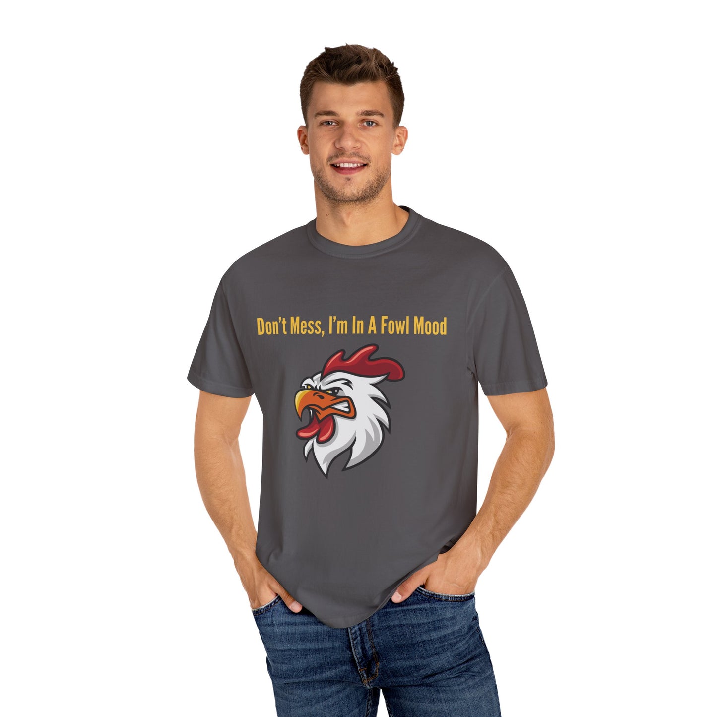 Don't Mess I'm In A Fowl Mood - Unisex T-Shirt