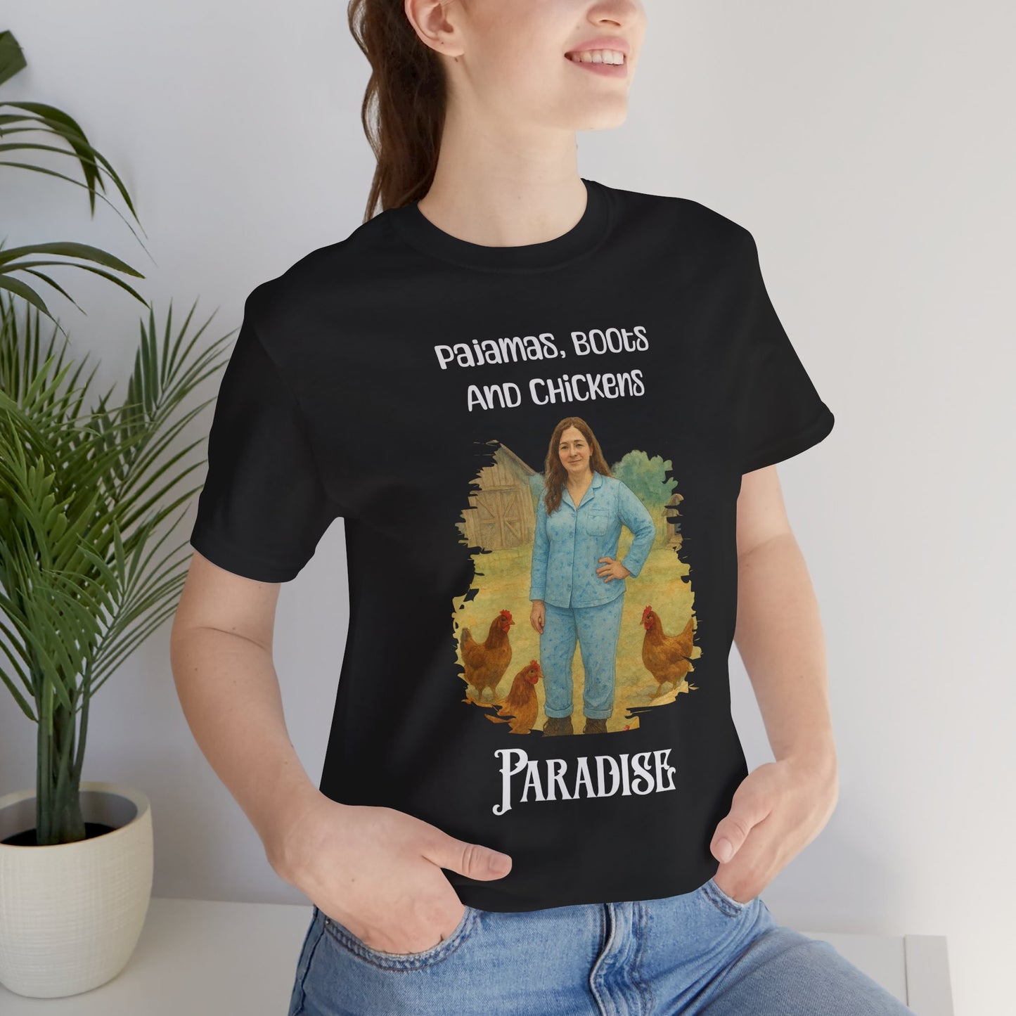 Pajamas, Boots And Chickens. Paradise T Shirt