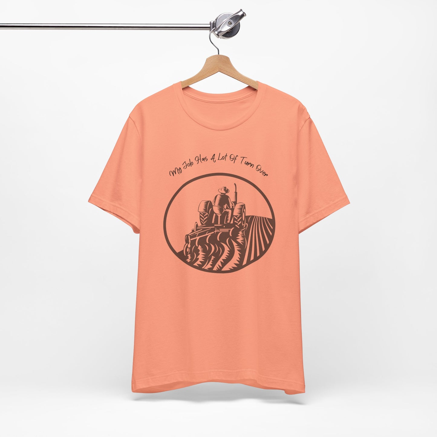 My Job Has A Lot Of Turn Over - Unisex T-Shirt