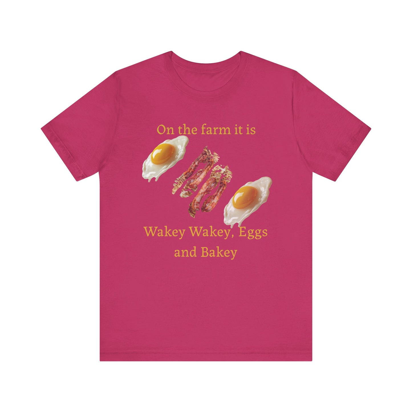 Wakey Wakey, Eggs and Bakey - Unisex T-Shirt