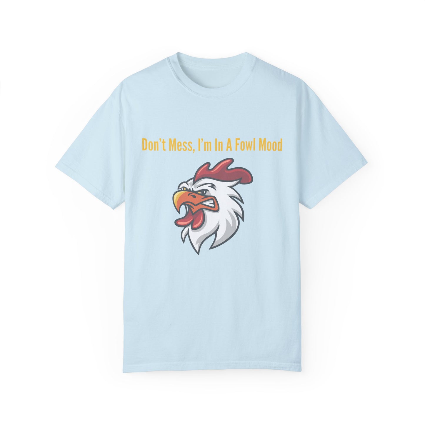 Don't Mess I'm In A Fowl Mood - Unisex T-Shirt