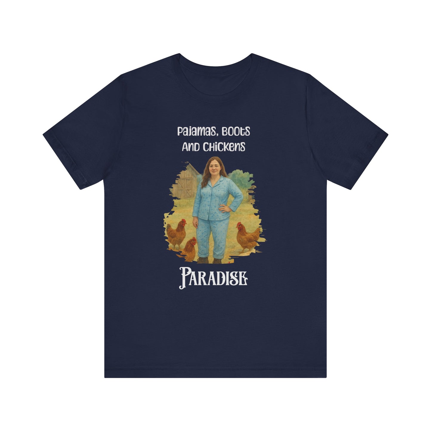 Pajamas, Boots And Chickens. Paradise T Shirt
