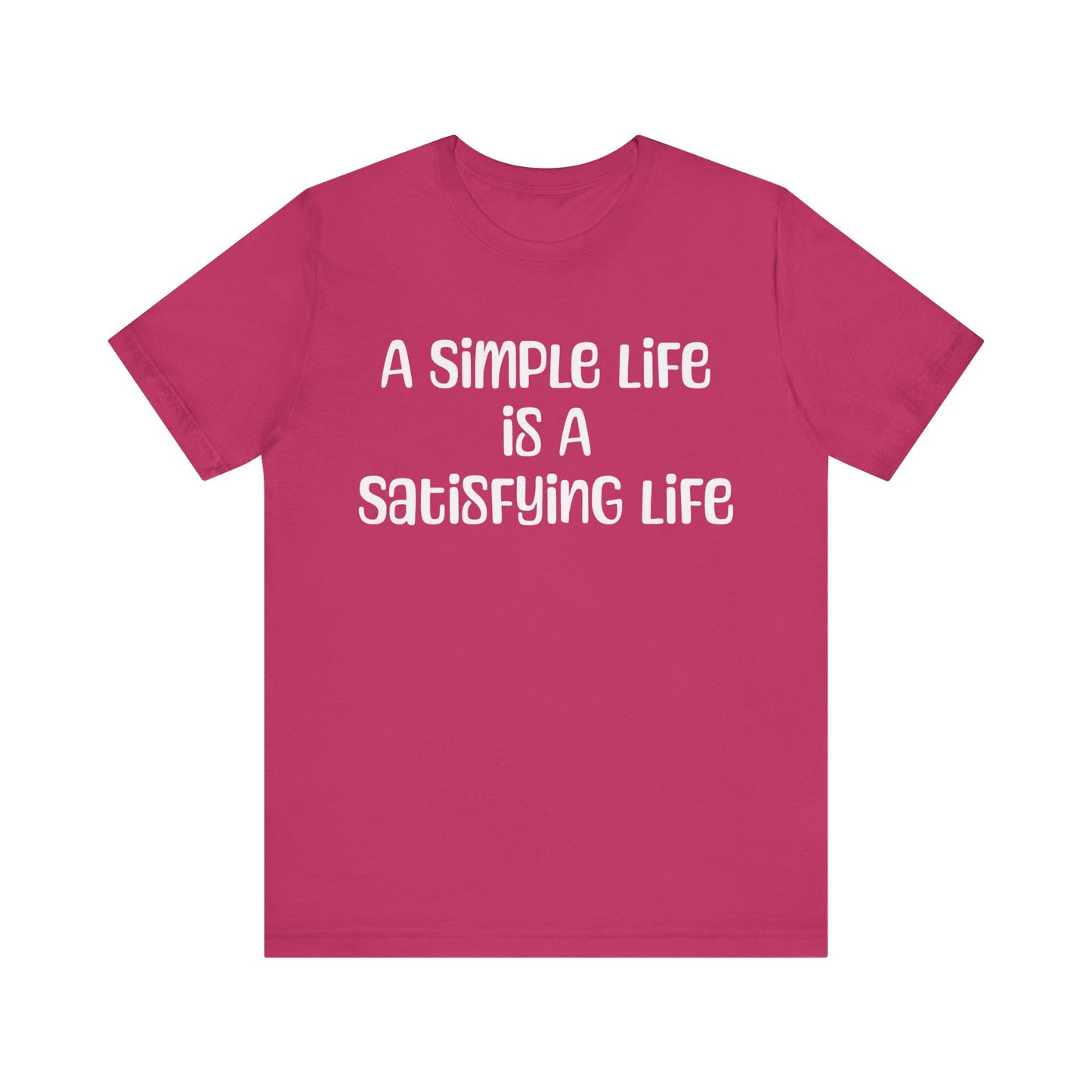 Simple Life Message T Shirt, Unisex Short Sleeve Apparel, Minimalist Fashion, Relaxed Shirt, Gift for Casual Wear, Everyday Outfit