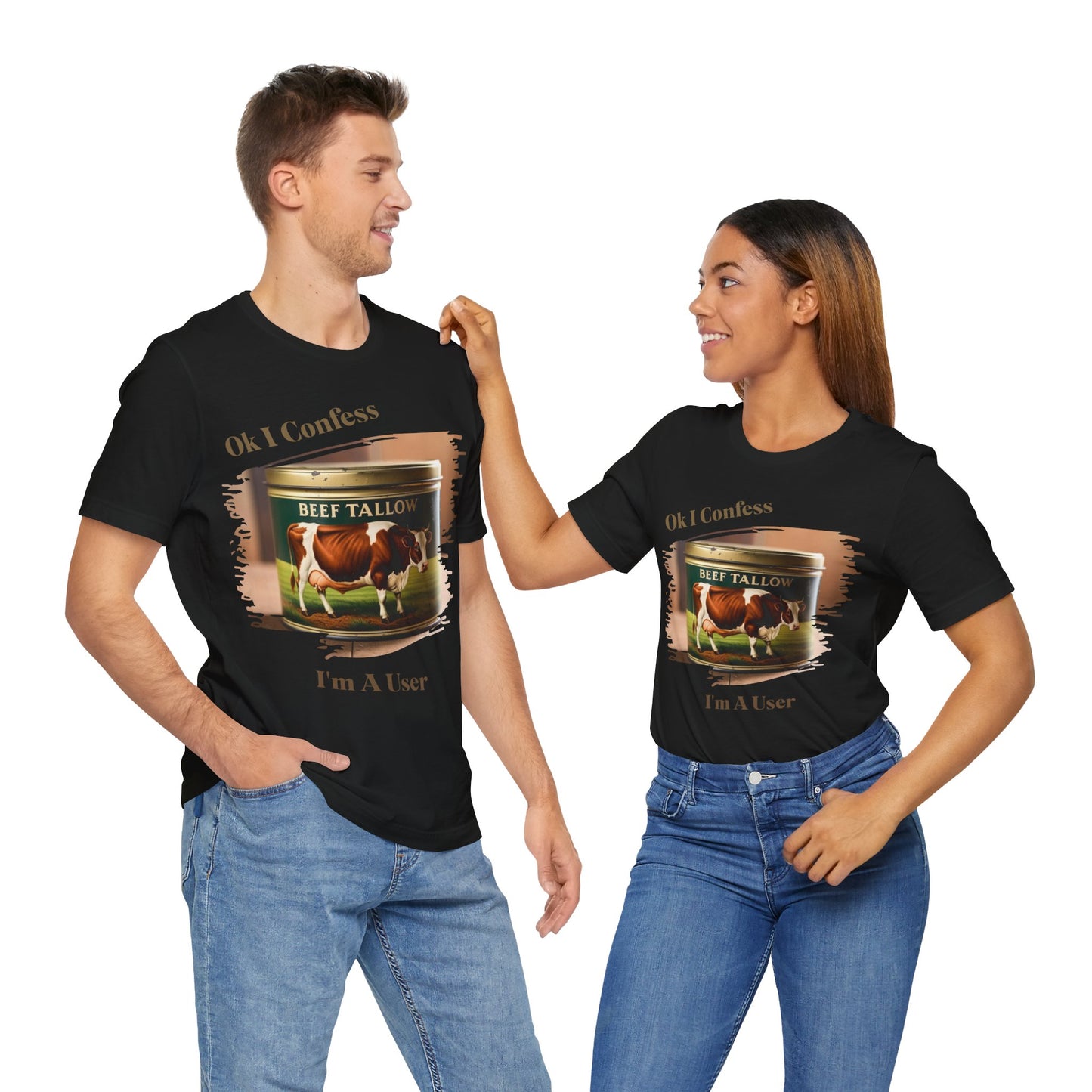 Beef Tallow I Confess I'm a User - Unisex T-Shirt