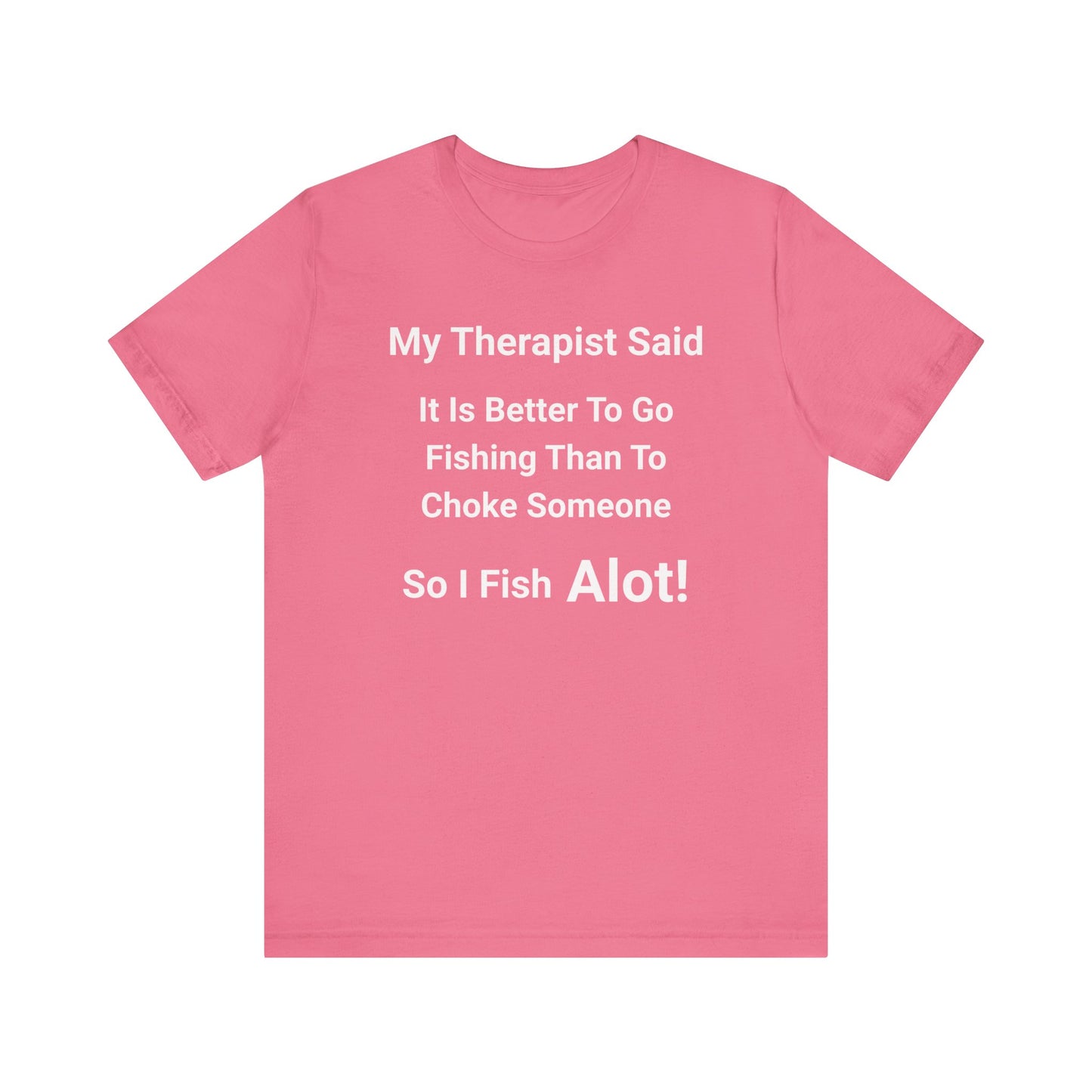 My Therapist Said T Shirt