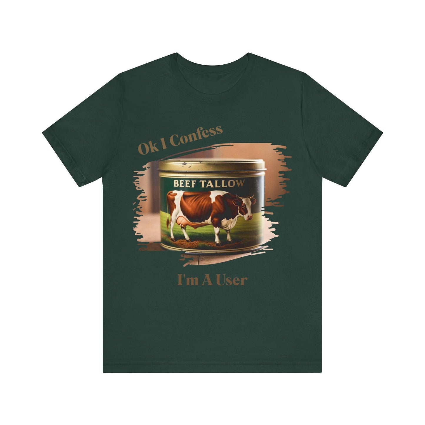 Beef Tallow I Confess I'm a User - Unisex T-Shirt