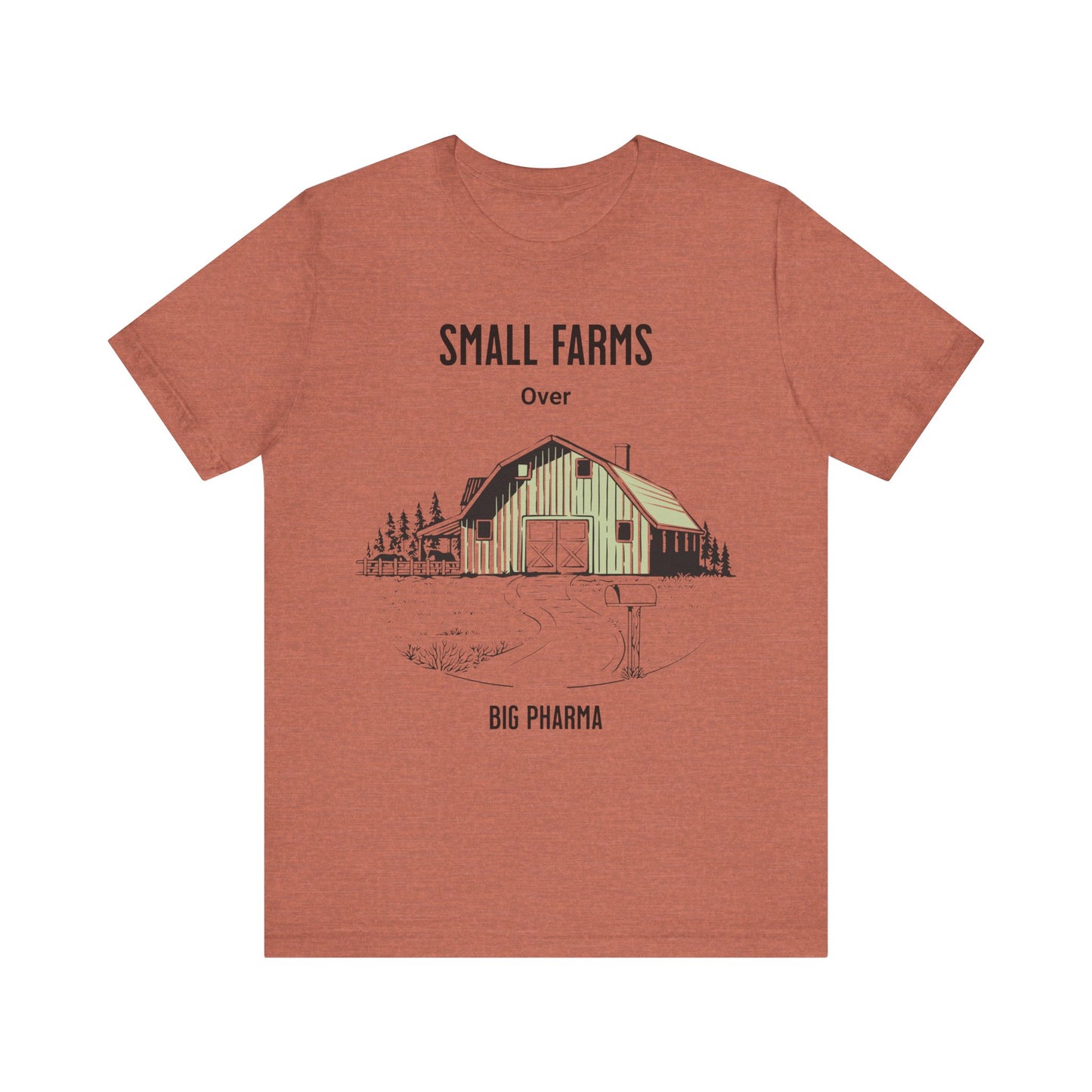 Small Farms Over Big Pharma - Unisex T-Shirt