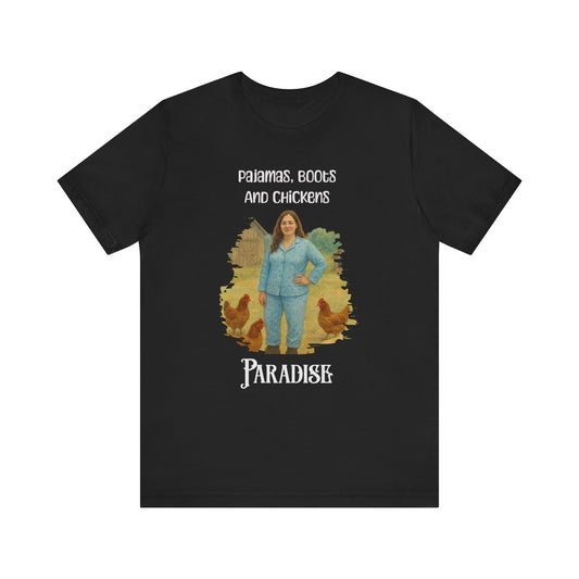 Pajamas, Boots And Chickens. Paradise T Shirt
