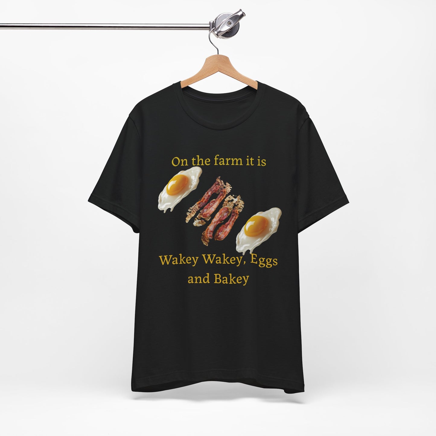 Wakey Wakey, Eggs and Bakey - Unisex T-Shirt
