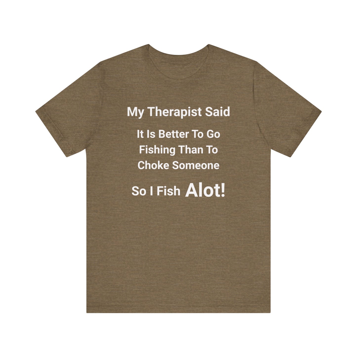 My Therapist Said T Shirt