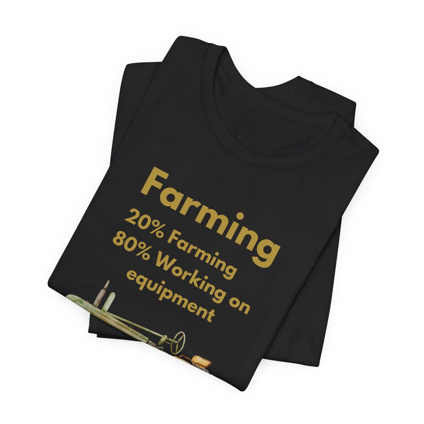 Farming, 20% Farming 80% Working On Equipment - Unisex T-Shirt