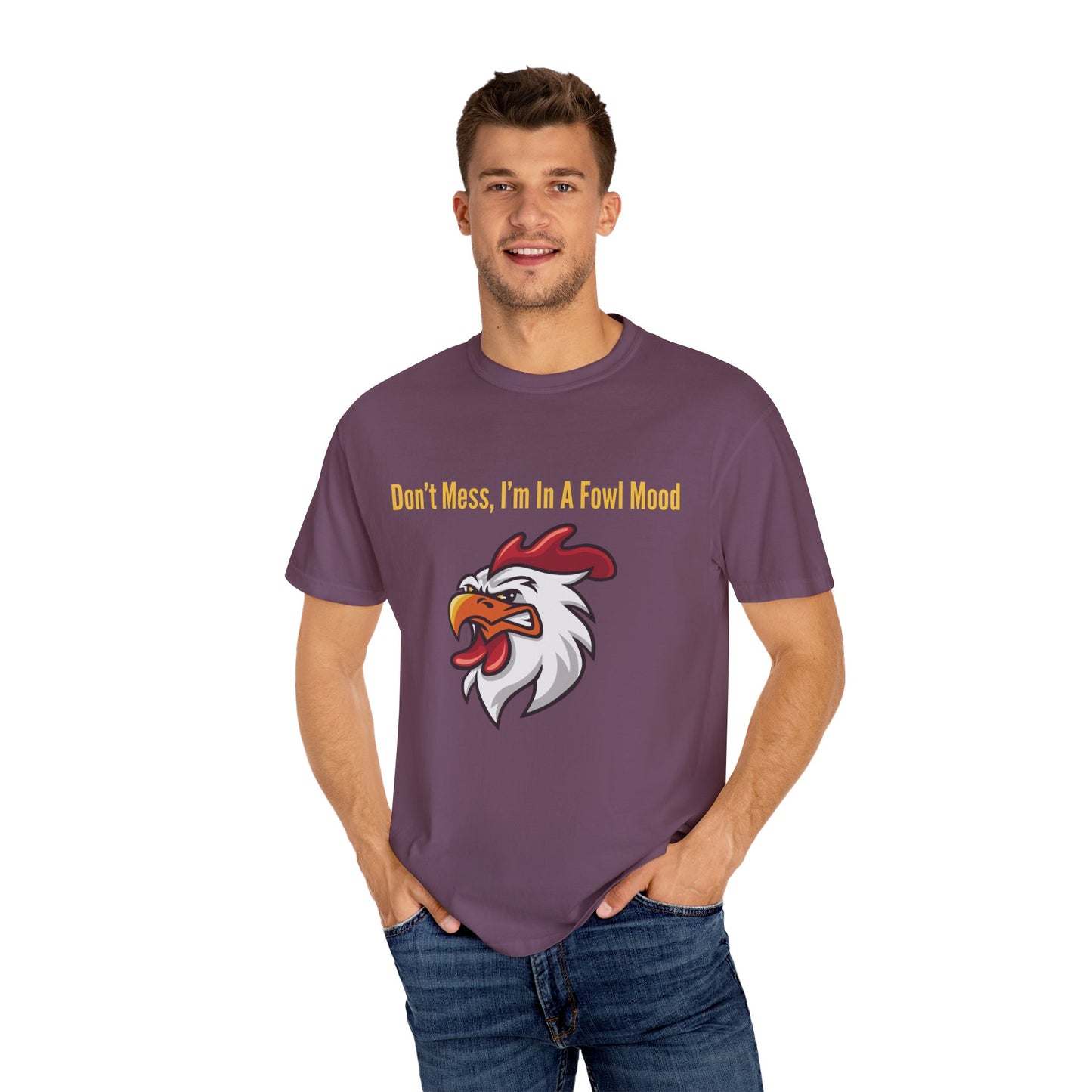 Don't Mess I'm In A Fowl Mood - Unisex T-Shirt