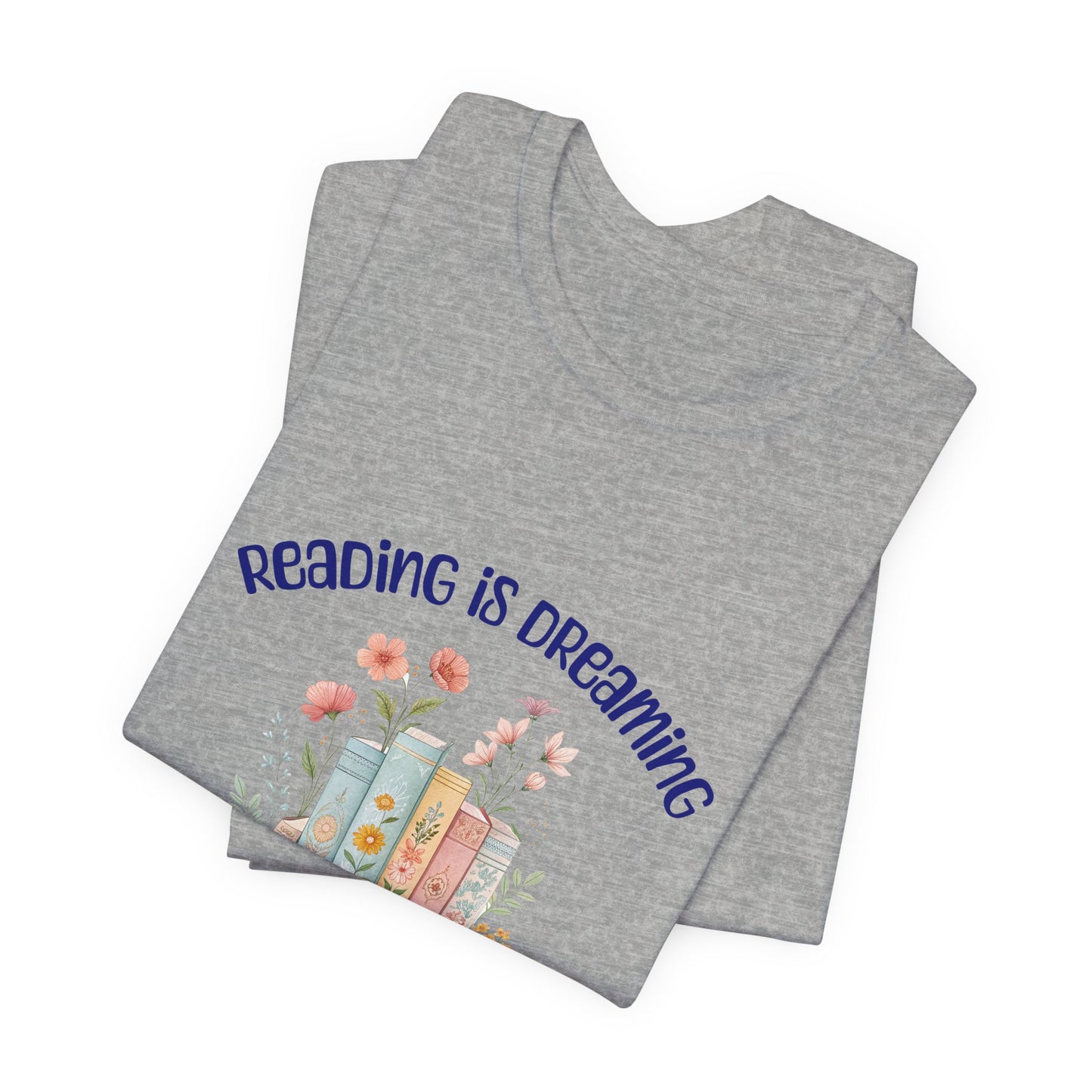 Reading Is Dreaming Tee — “Reading Is Dreaming With Your Eyes Wide Open” Booklover T-Shirt