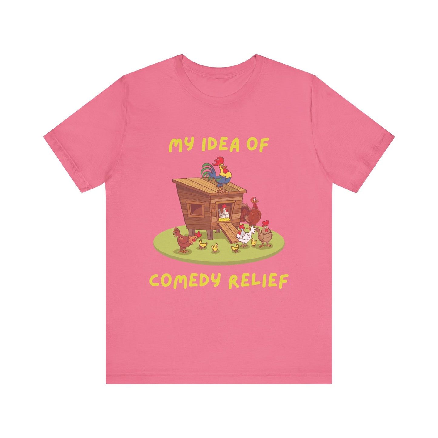 My Idea Of Comedy Relief - Unisex T-Shirt