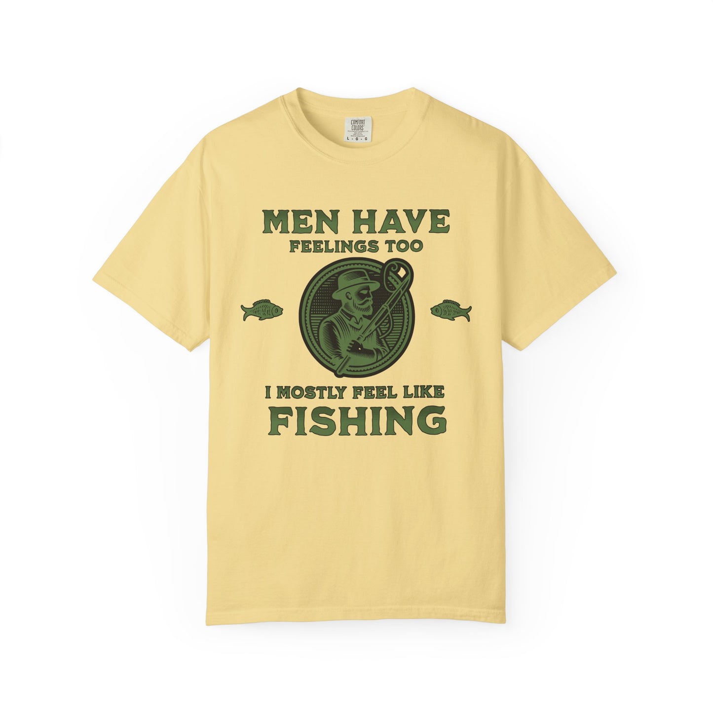 Men Have Feelings Too I Mostly Feel Like Fishing T Shirt