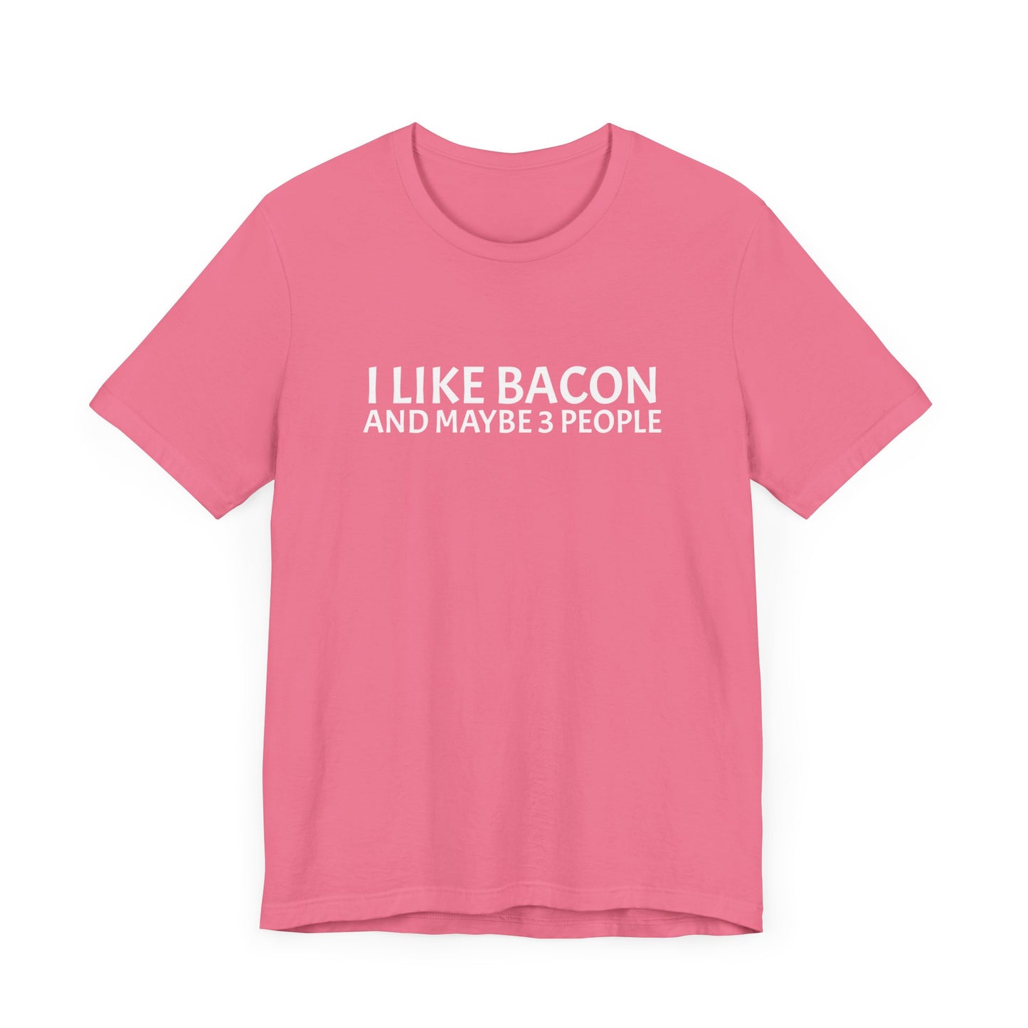I Like Bacon and Maybe 3 People - Unisex T-Shirt