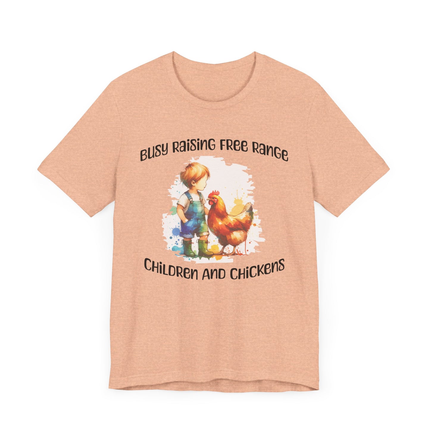 Busy Raising Free Range Children And Chickens - Unisex T-Shirt