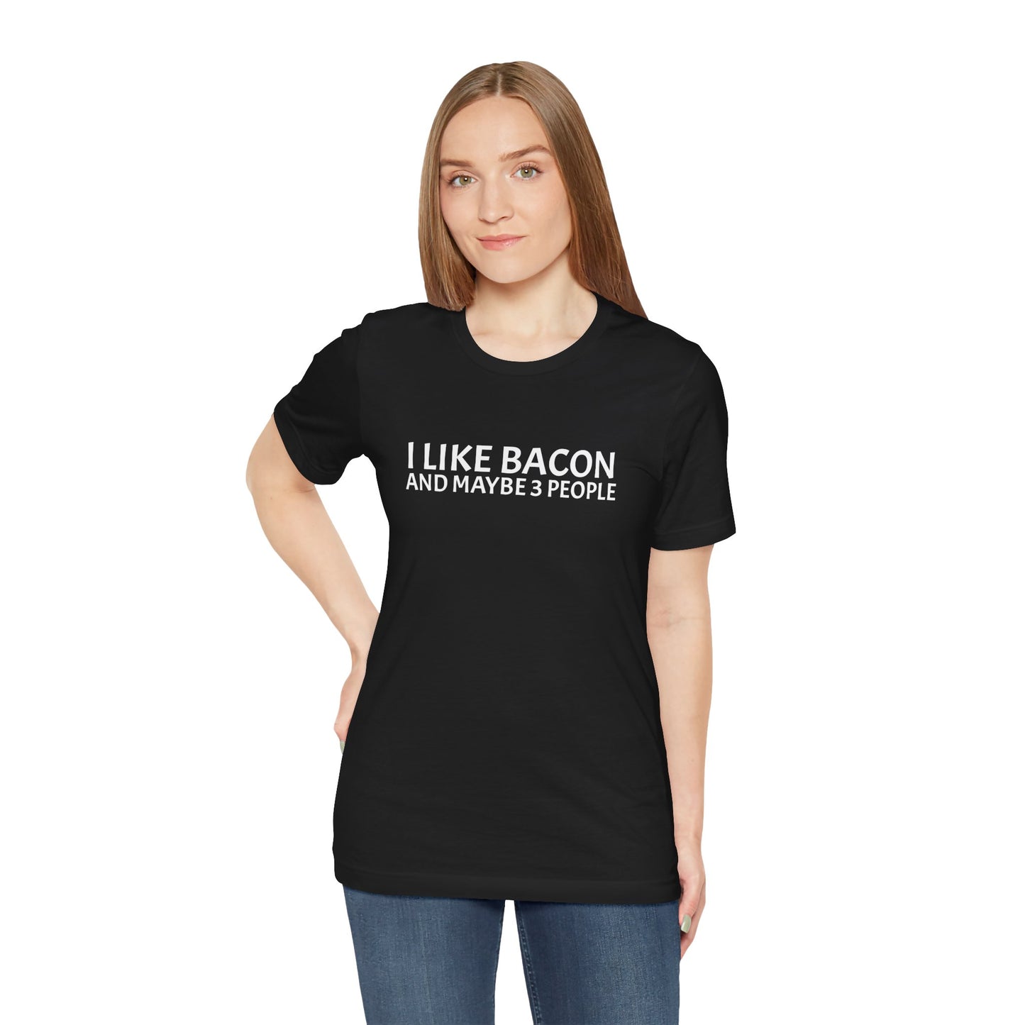 I Like Bacon and Maybe 3 People - Unisex T-Shirt