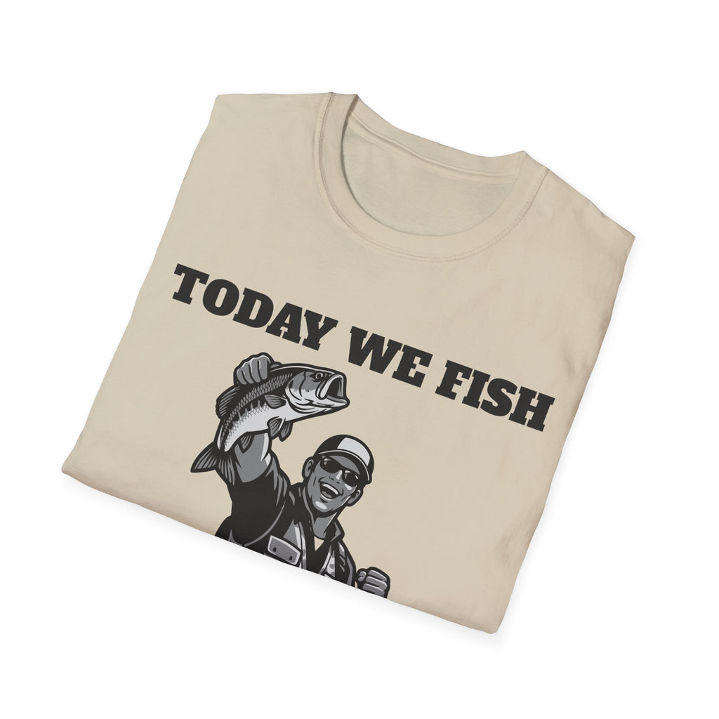 Today We Fish for Tomorrow We Lie T-Shirt