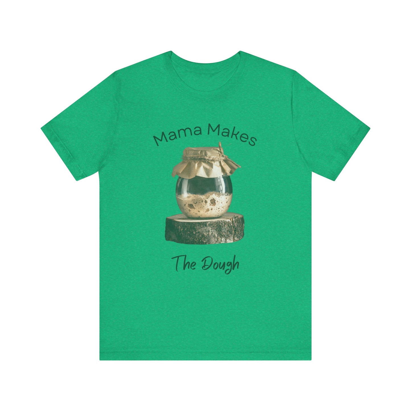 Mama Makes The Dough - Unisex T-Shirt