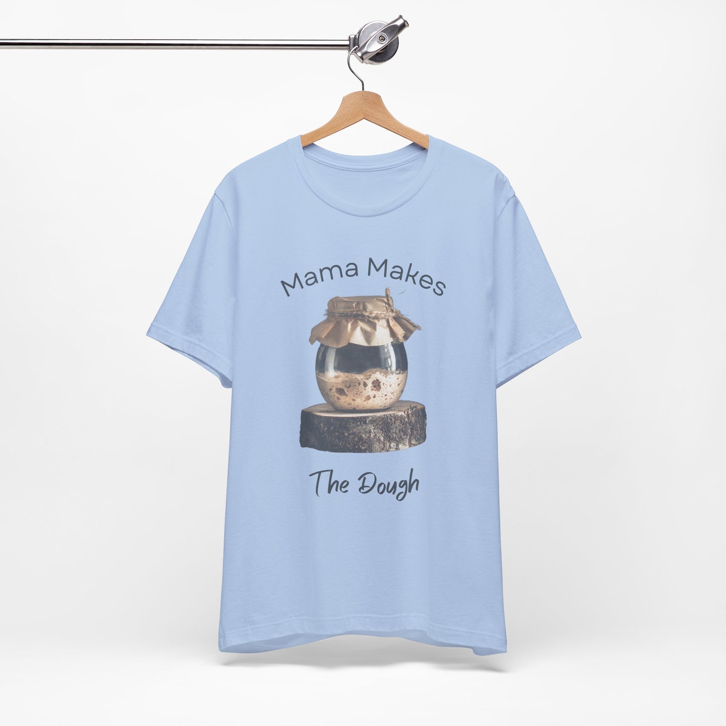 Mama Makes The Dough - Unisex T-Shirt