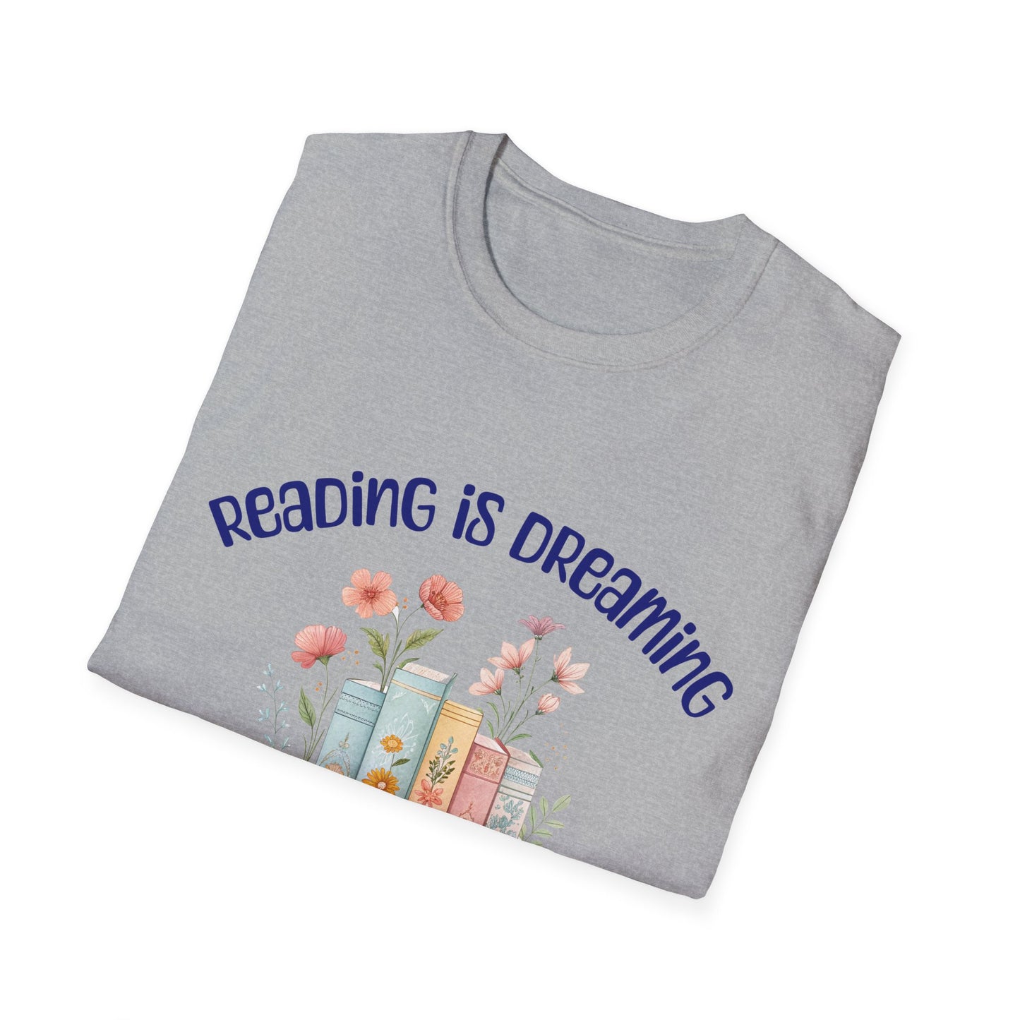 Reading Is Dreaming T-Shirt — "Reading is Dreaming with Your Eyes Wide Open" Floral Book Lover Tee