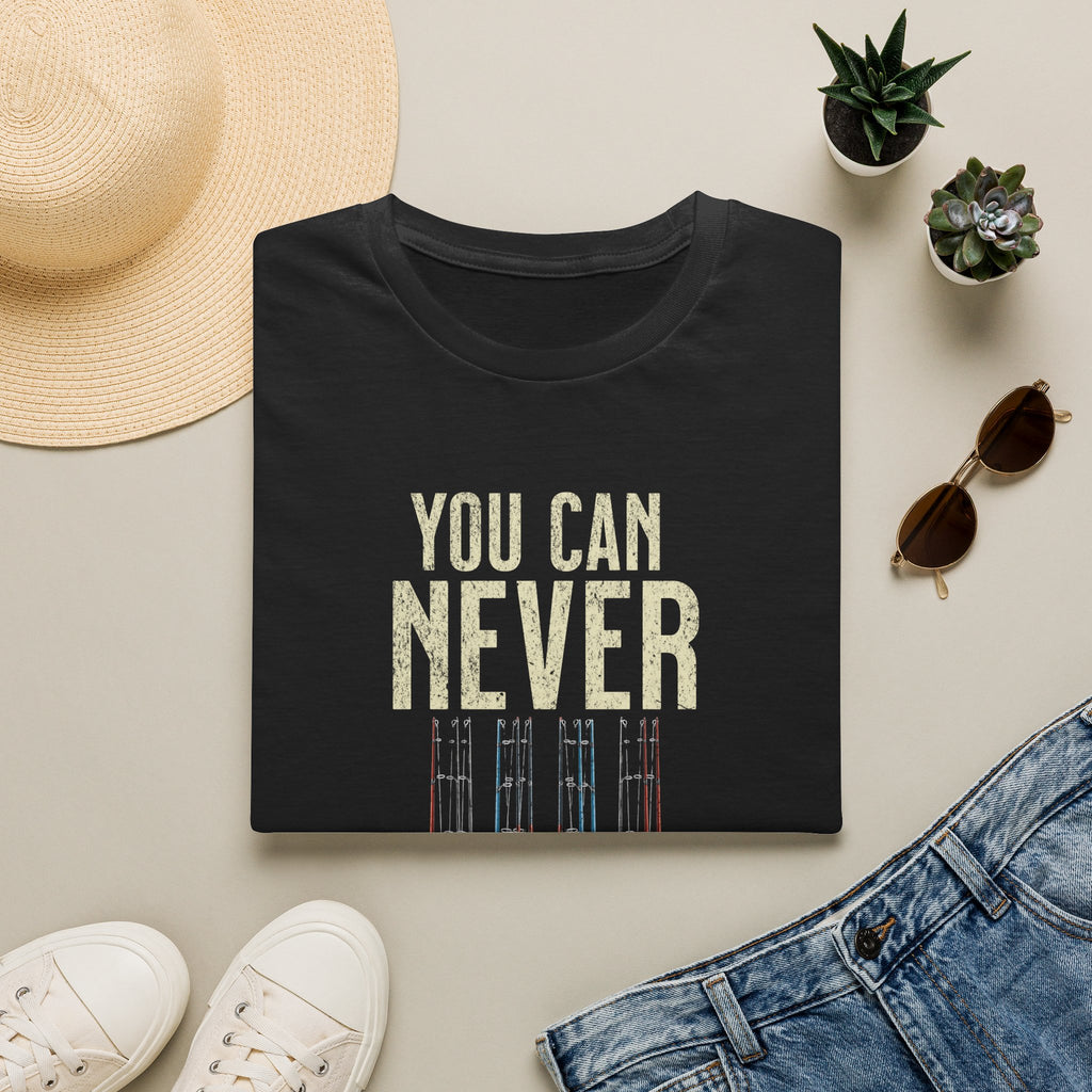You Can Never Have Too Many Fishing Poles T-Shirt