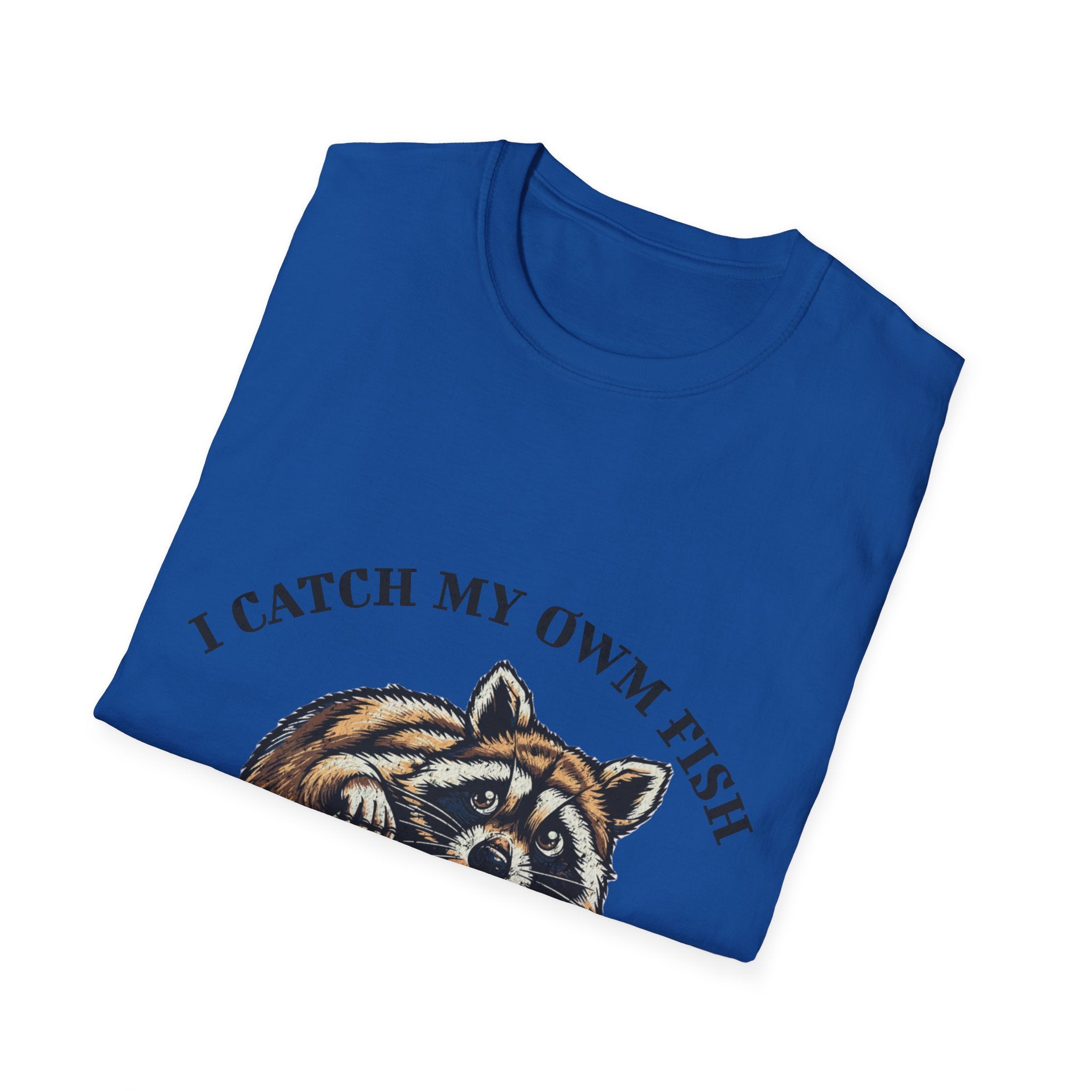 I Catch My Own Fish and Don't Trust the Government T-Shirt